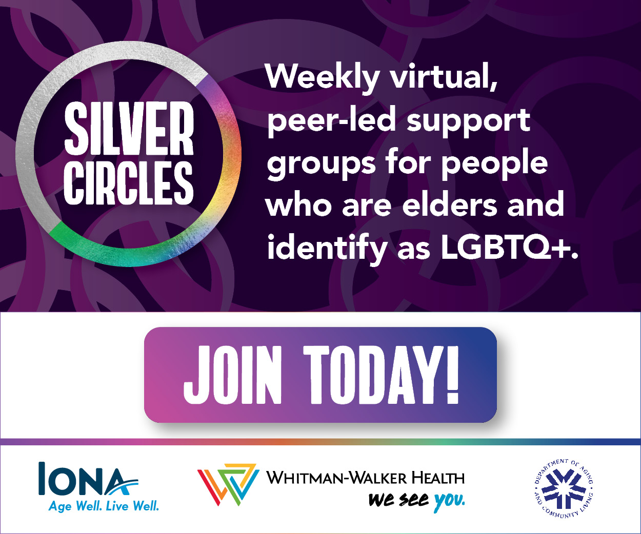 Silver Circles: Weekly virtual peer-led support groups for people who are elders and LGBTQ+.